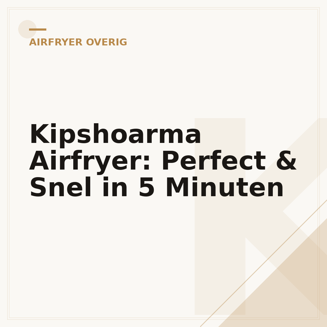 Kipshoarma Airfryer: Perfect & Snel in 5 Minuten