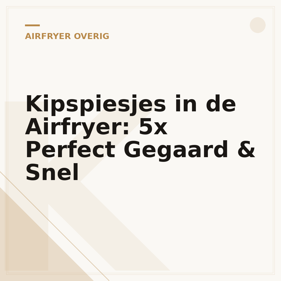 Kipspiesjes in de Airfryer: 5x Perfect Gegaard & Snel