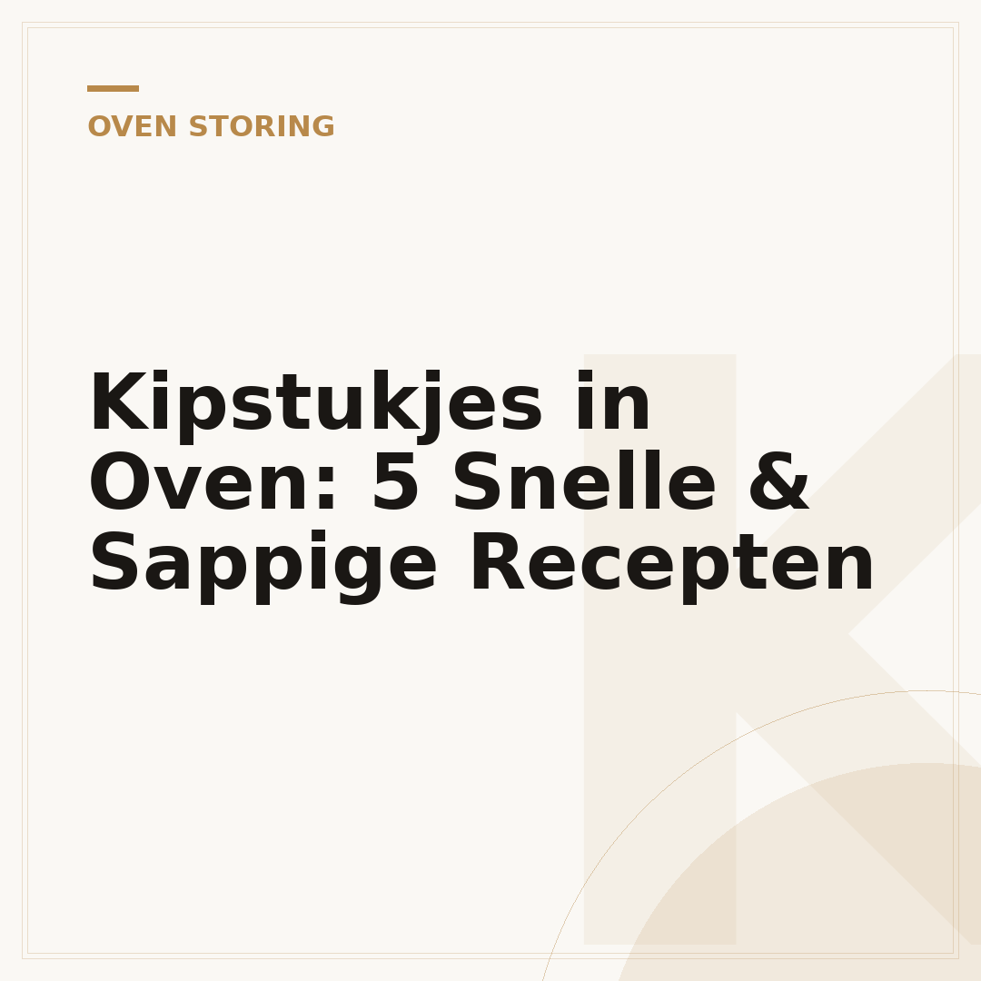 Kipstukjes in Oven: 5 Snelle & Sappige Recepten