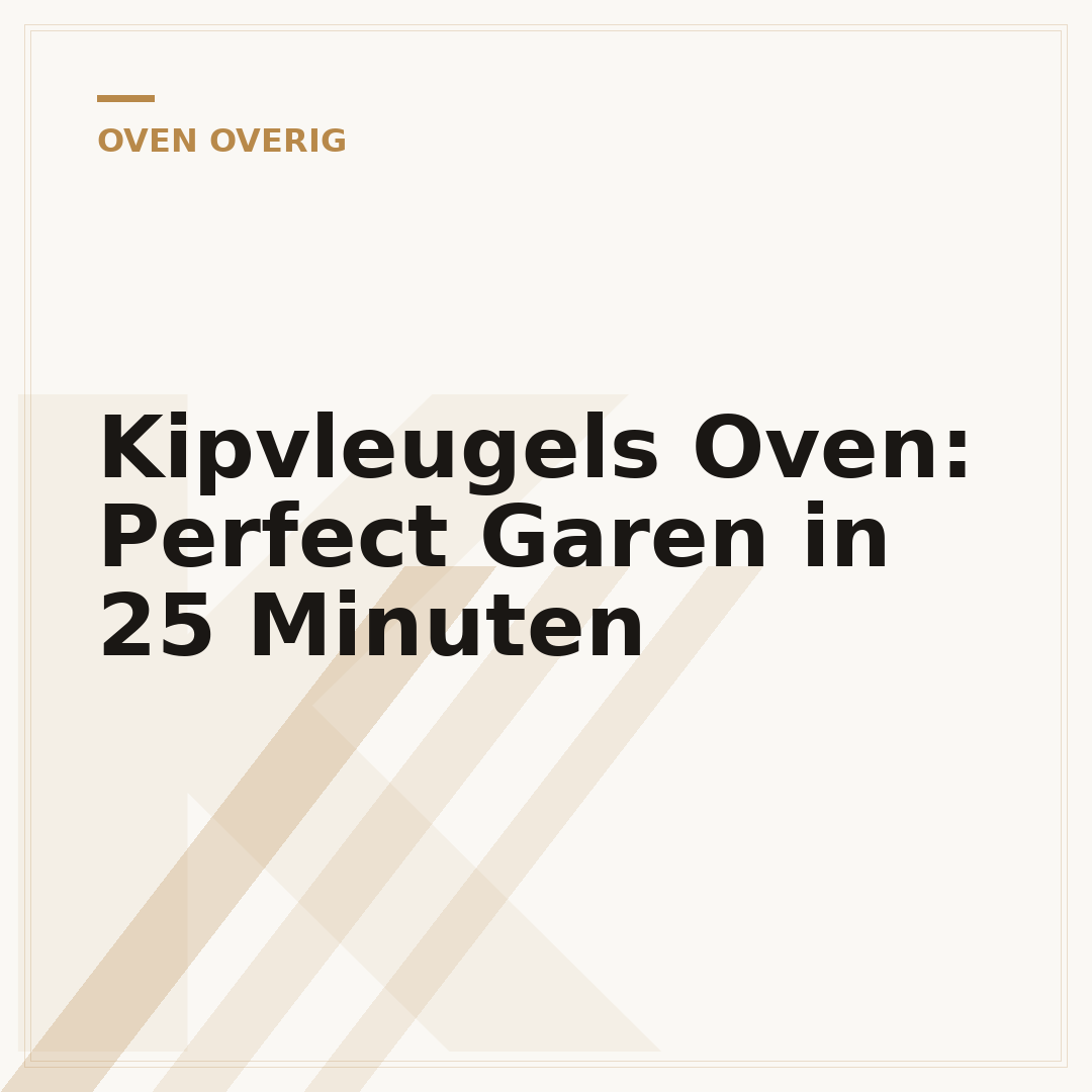 Kipvleugels Oven: Perfect Garen in 25 Minuten