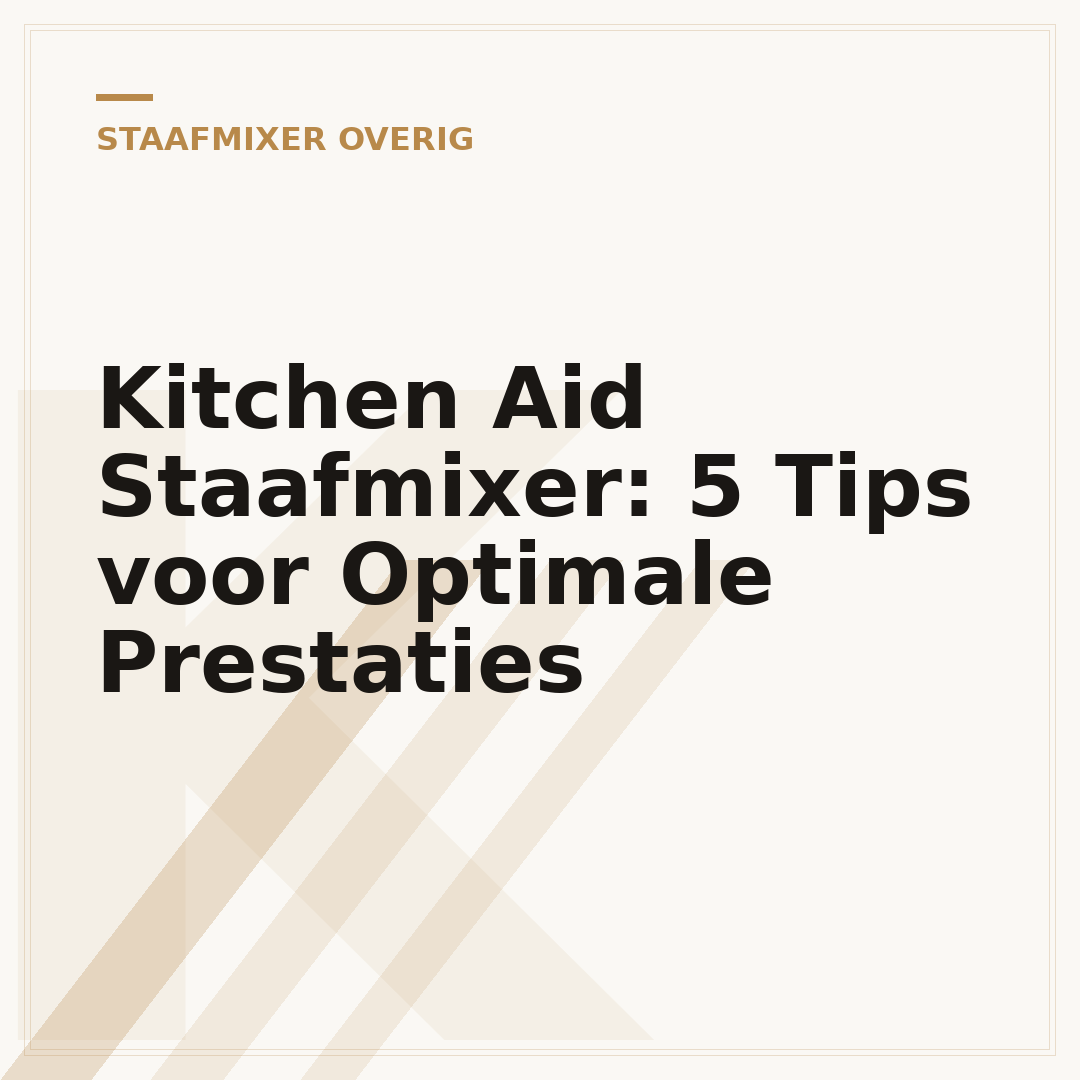 Kitchen Aid Staafmixer: 5 Tips voor Optimale Prestaties