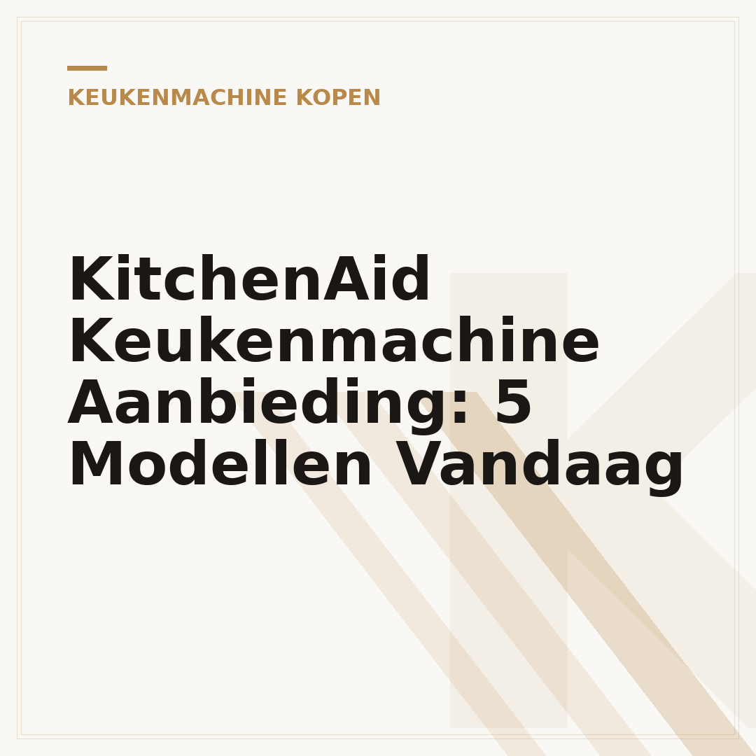 KitchenAid Keukenmachine Aanbieding: 5 Modellen Vandaag