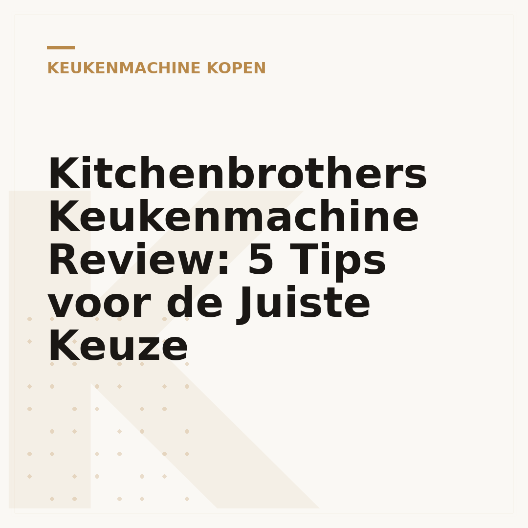 Kitchenbrothers Keukenmachine Review: 5 Tips voor de Juiste Keuze