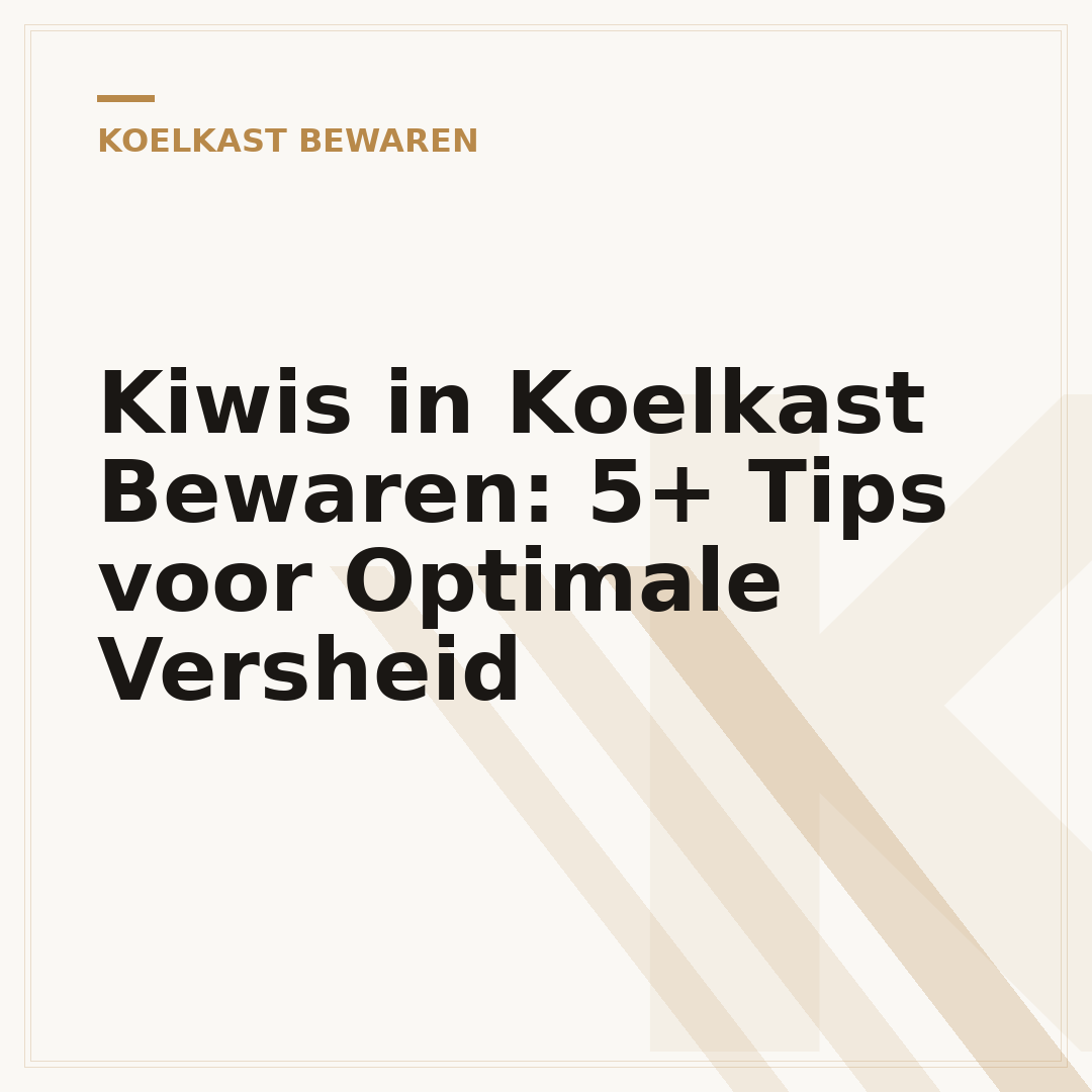Kiwis in Koelkast Bewaren: 5+ Tips voor Optimale Versheid