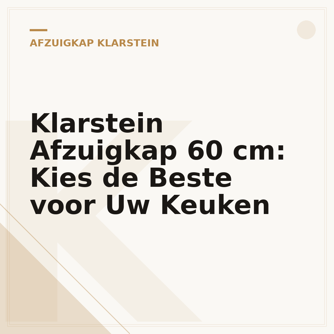 Klarstein Afzuigkap 60 cm: Kies de Beste voor Uw Keuken
