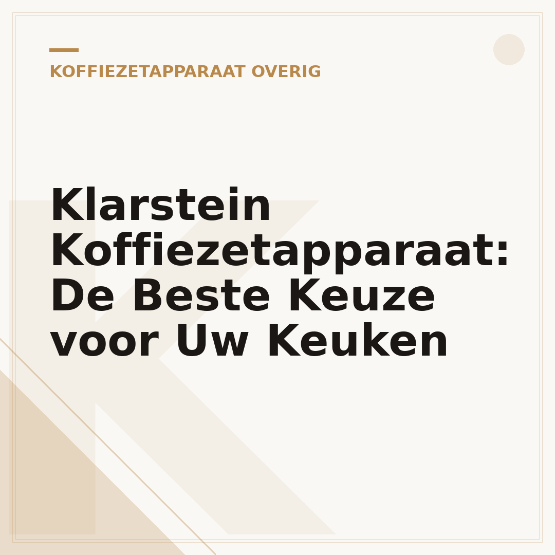 Klarstein Koffiezetapparaat: De Beste Keuze voor Uw Keuken