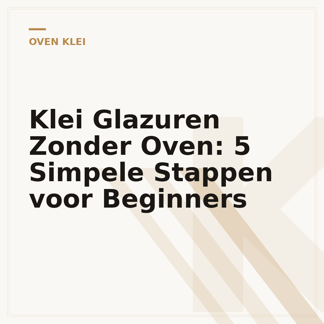 Klei Glazuren Zonder Oven: 5 Simpele Stappen voor Beginners