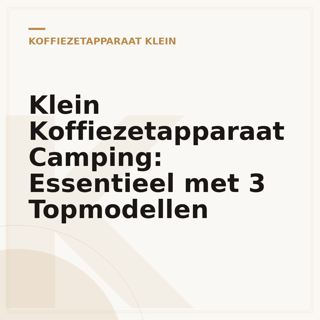Klein Koffiezetapparaat Camping: Essentieel met 3 Topmodellen