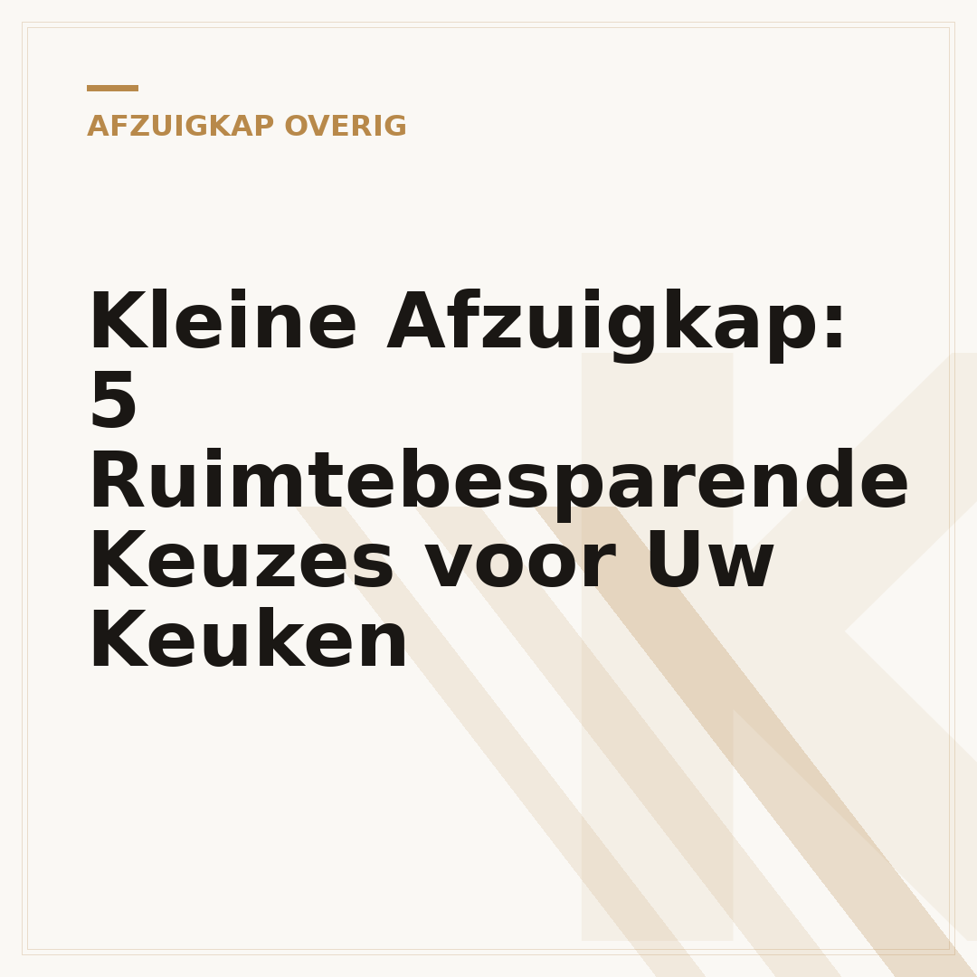 Kleine Afzuigkap: 5 Ruimtebesparende Keuzes voor Uw Keuken