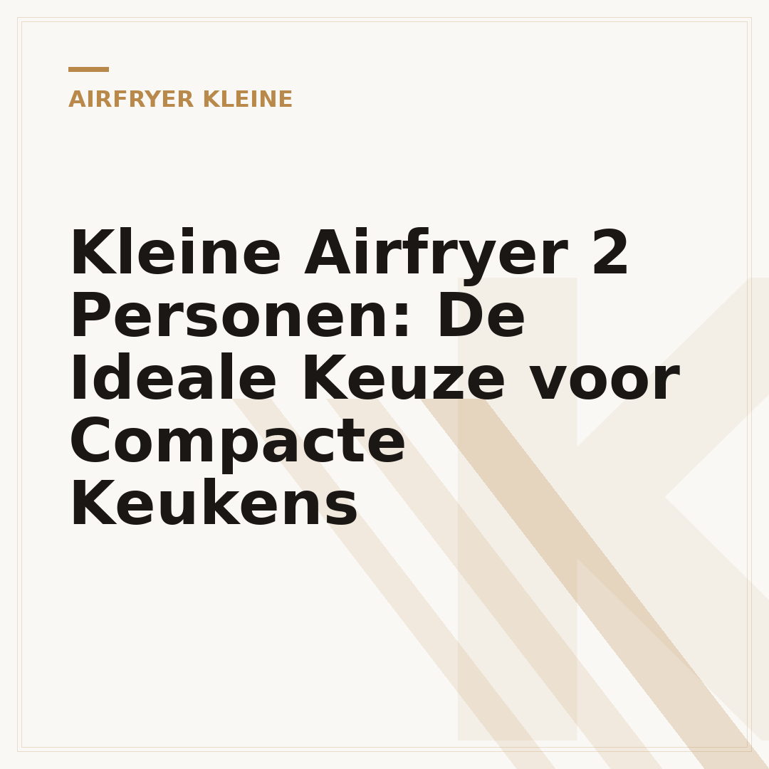 Kleine Airfryer 2 Personen: De Ideale Keuze voor Compacte Keukens