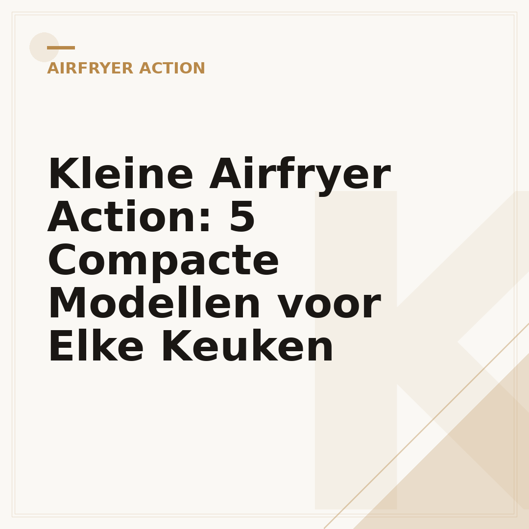 Kleine Airfryer Action: 5 Compacte Modellen voor Elke Keuken