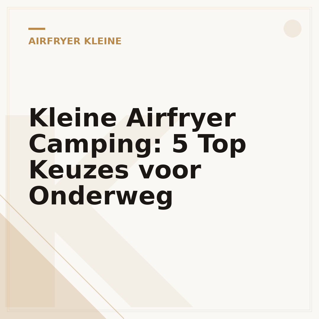 Kleine Airfryer Camping: 5 Top Keuzes voor Onderweg