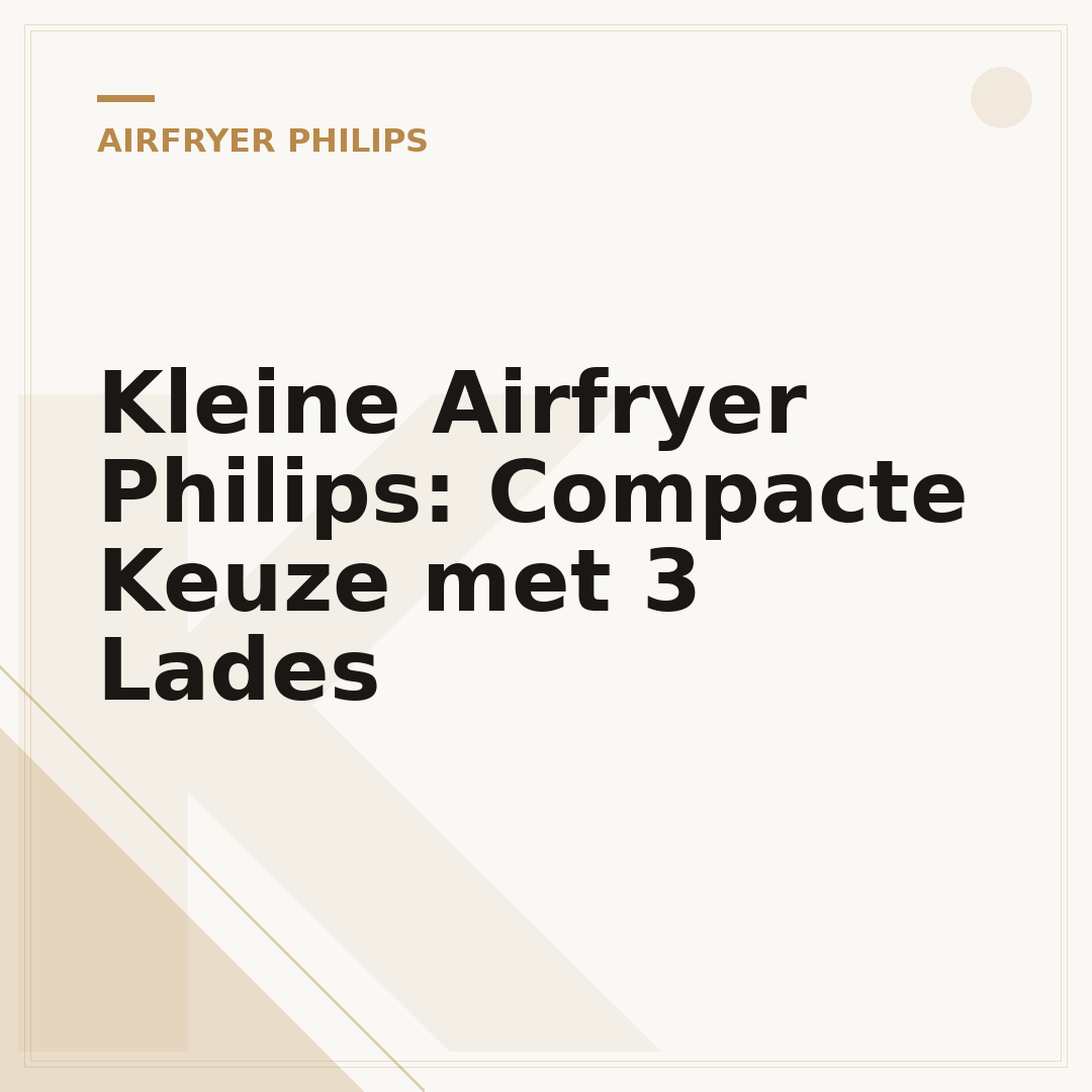 Kleine Airfryer Philips: Compacte Keuze met 3 Lades