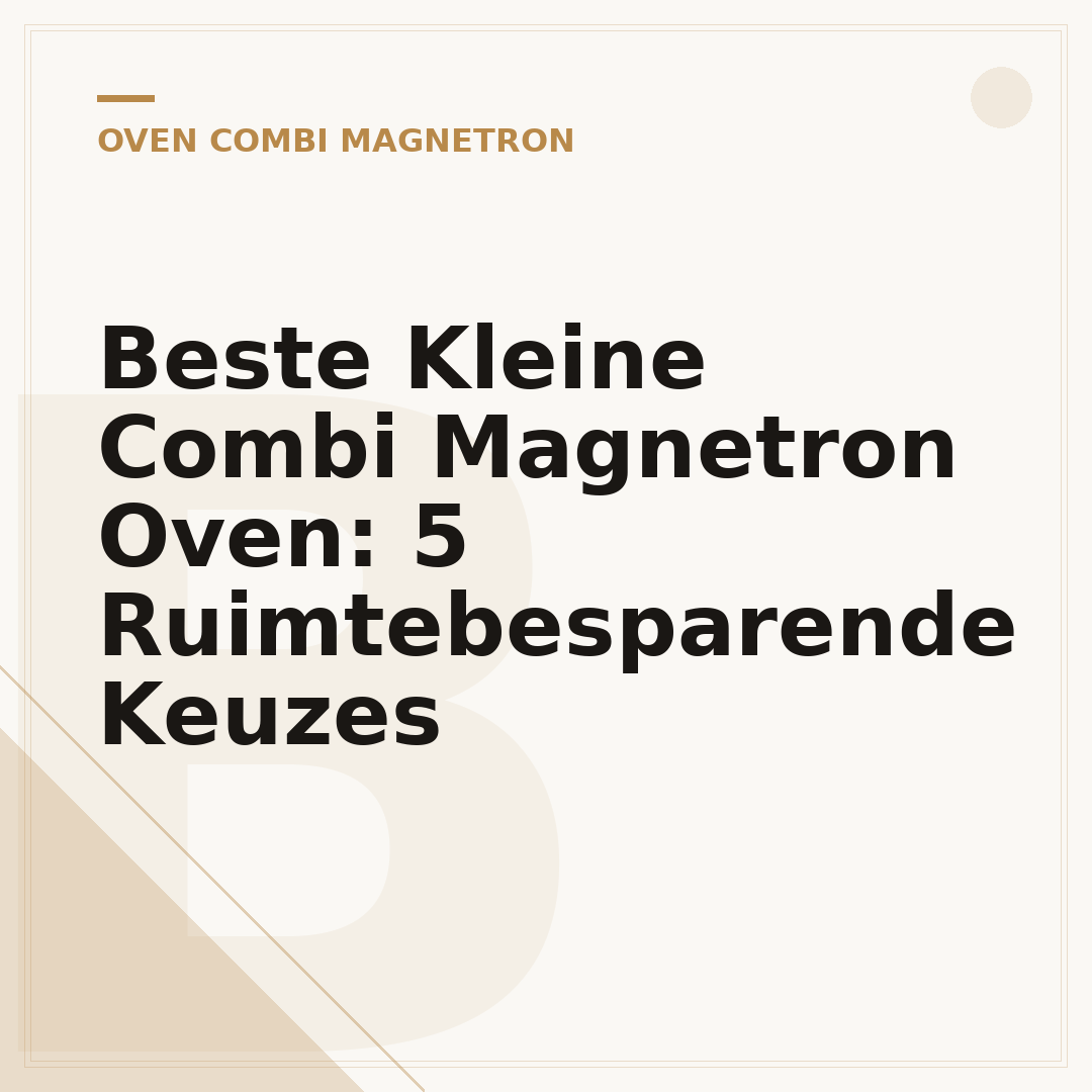 Beste Kleine Combi Magnetron Oven: 5 Ruimtebesparende Keuzes