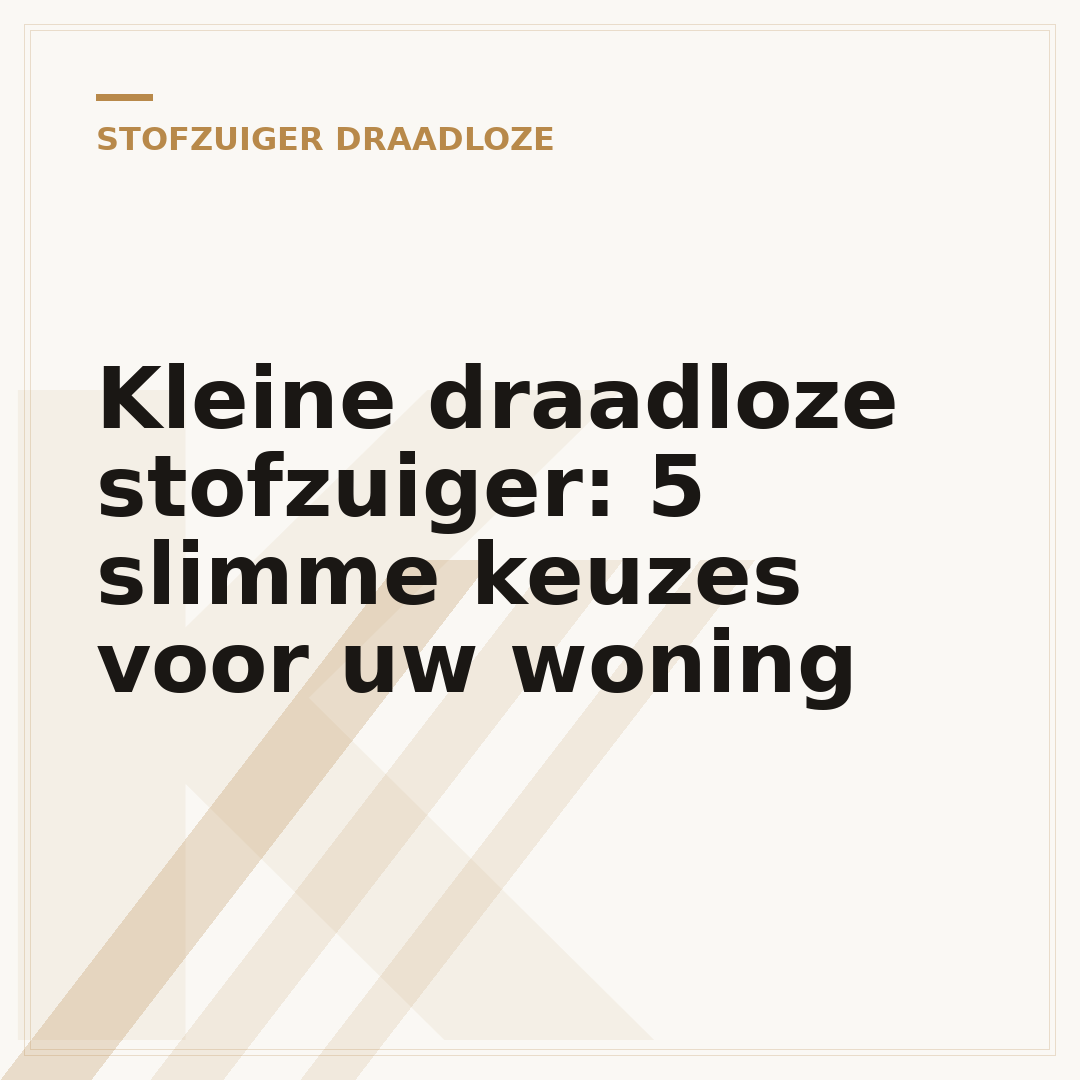Kleine draadloze stofzuiger: 5 slimme keuzes voor uw woning