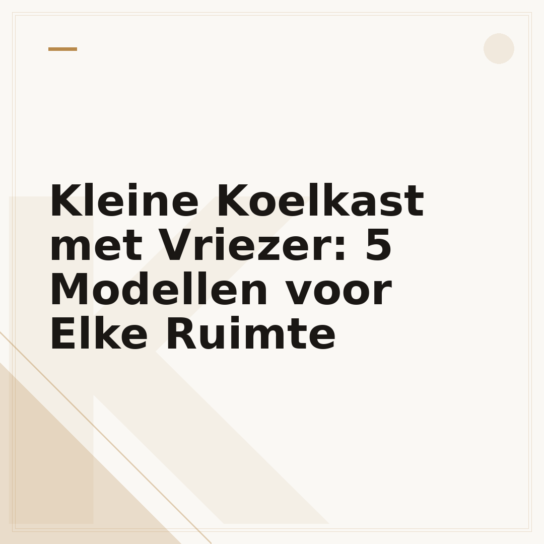 Kleine Koelkast met Vriezer: 5 Modellen voor Elke Ruimte
