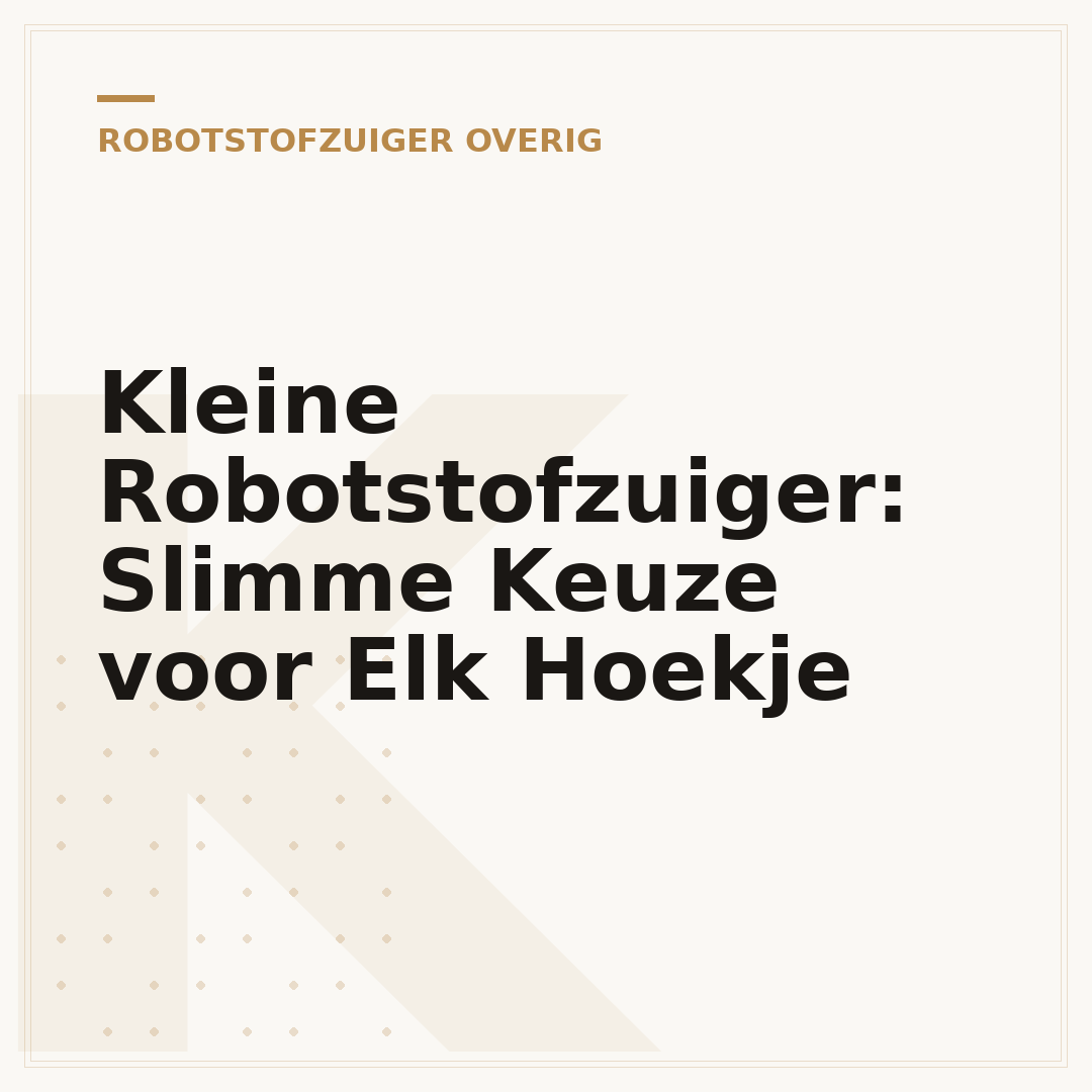 Kleine Robotstofzuiger: Slimme Keuze voor Elk Hoekje