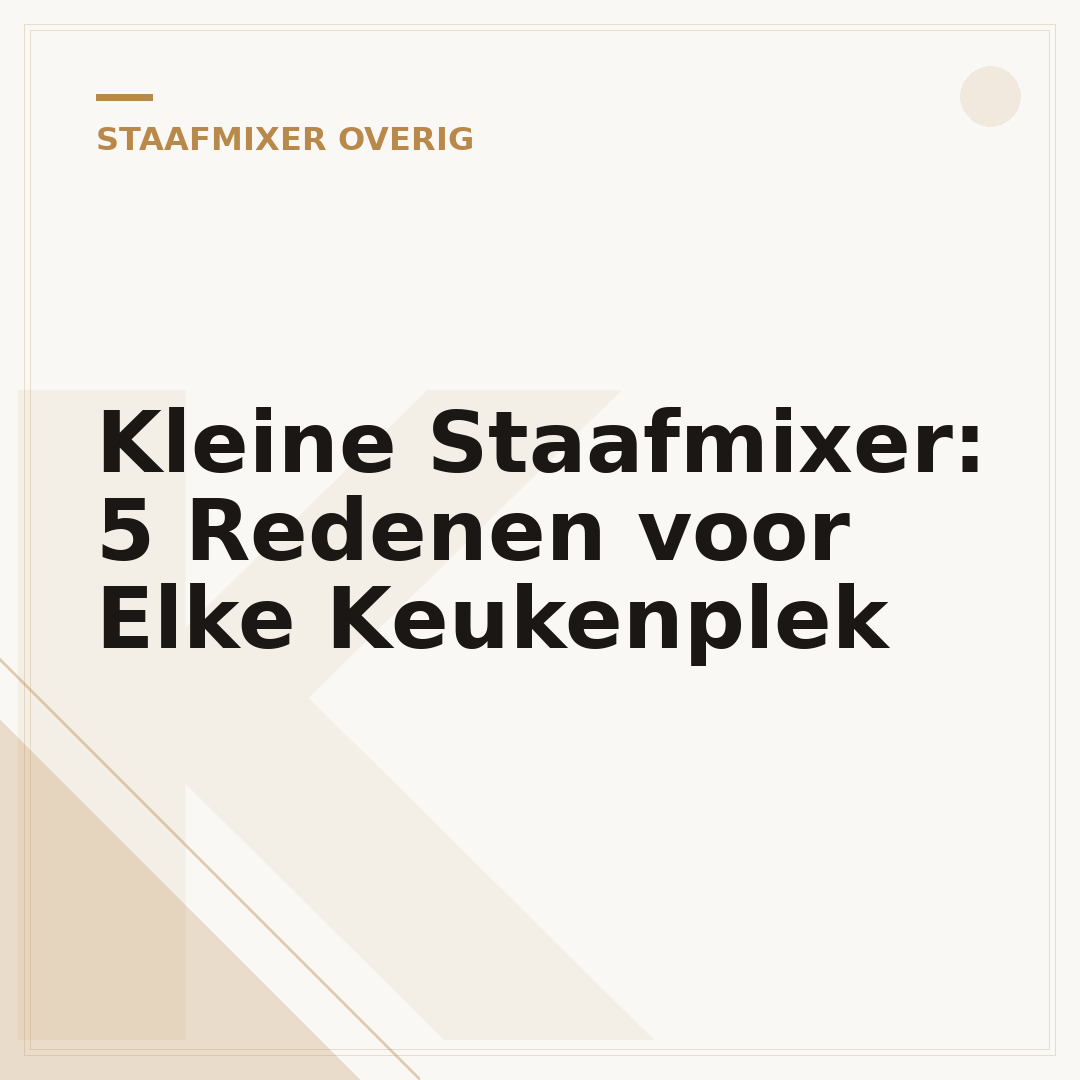 Kleine Staafmixer: 5 Redenen voor Elke Keukenplek