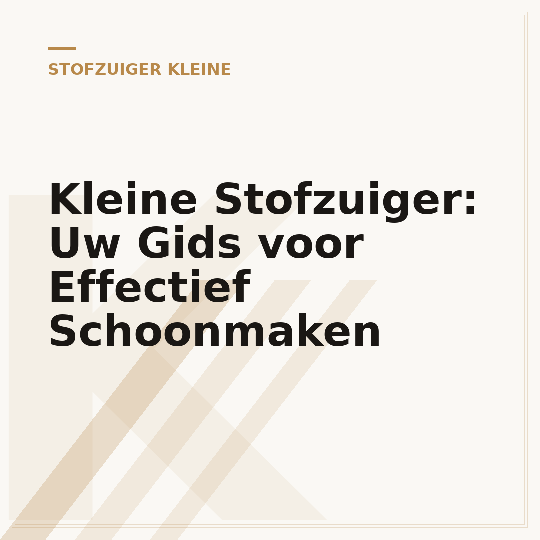 Kleine Stofzuiger: Uw Gids voor Effectief Schoonmaken