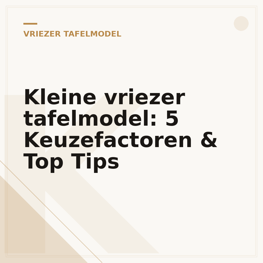 Kleine vriezer tafelmodel: 5 Keuzefactoren & Top Tips