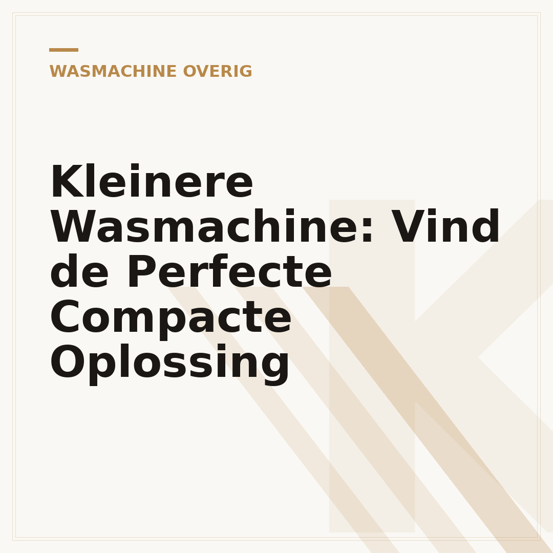 Kleinere Wasmachine: Vind de Perfecte Compacte Oplossing