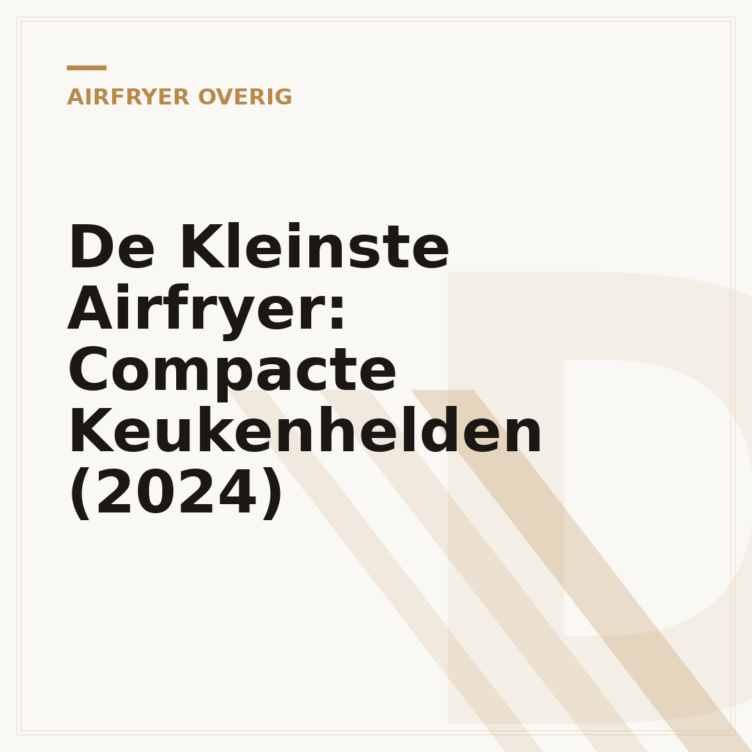 De Kleinste Airfryer: Compacte Keukenhelden (2024)