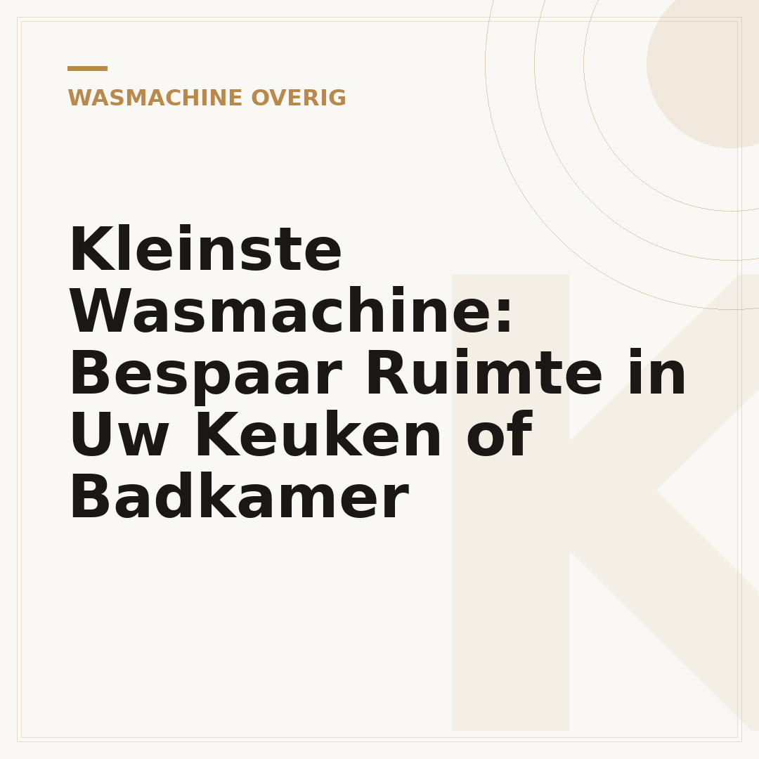 Kleinste Wasmachine: Bespaar Ruimte in Uw Keuken of Badkamer