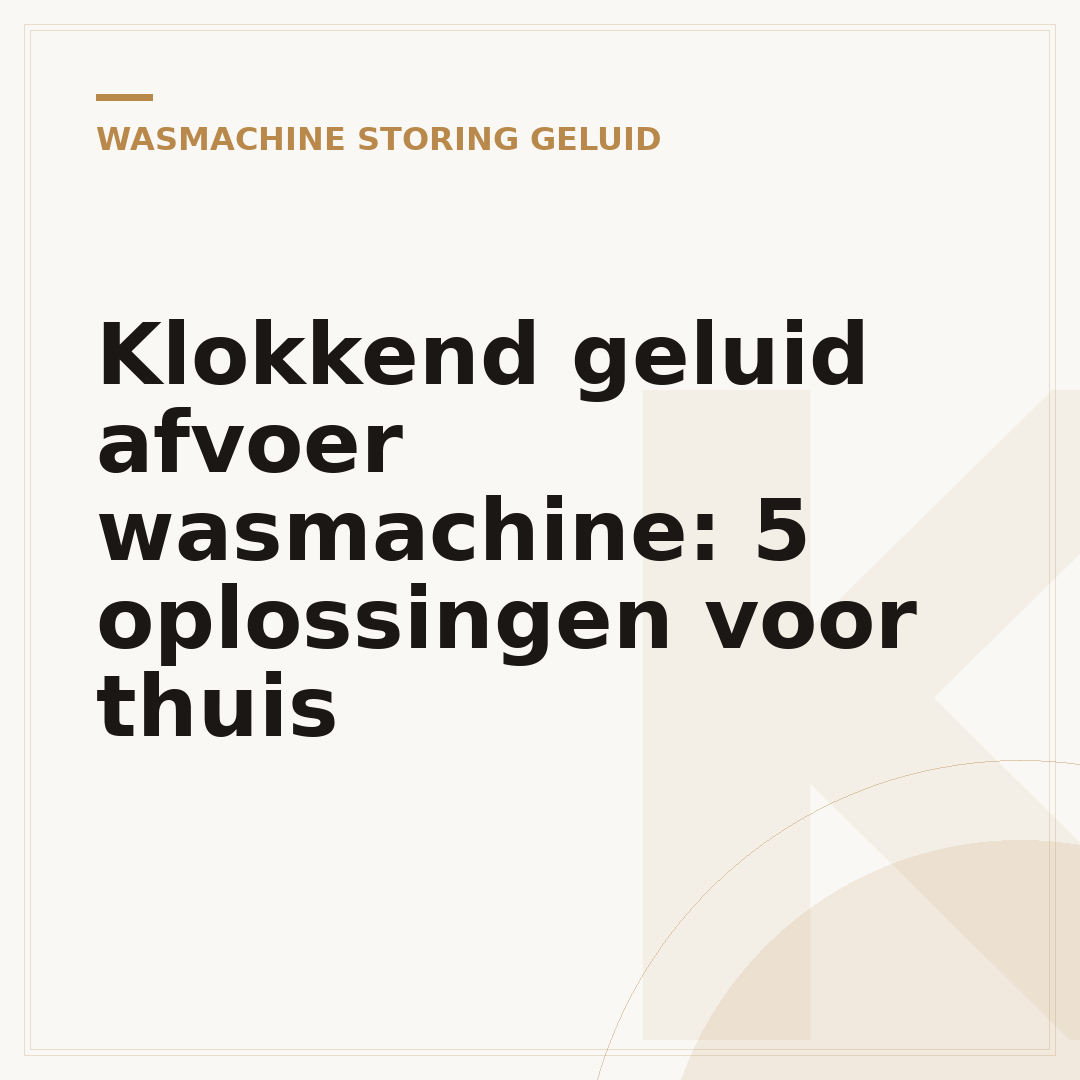 Klokkend geluid afvoer wasmachine: 5 oplossingen voor thuis