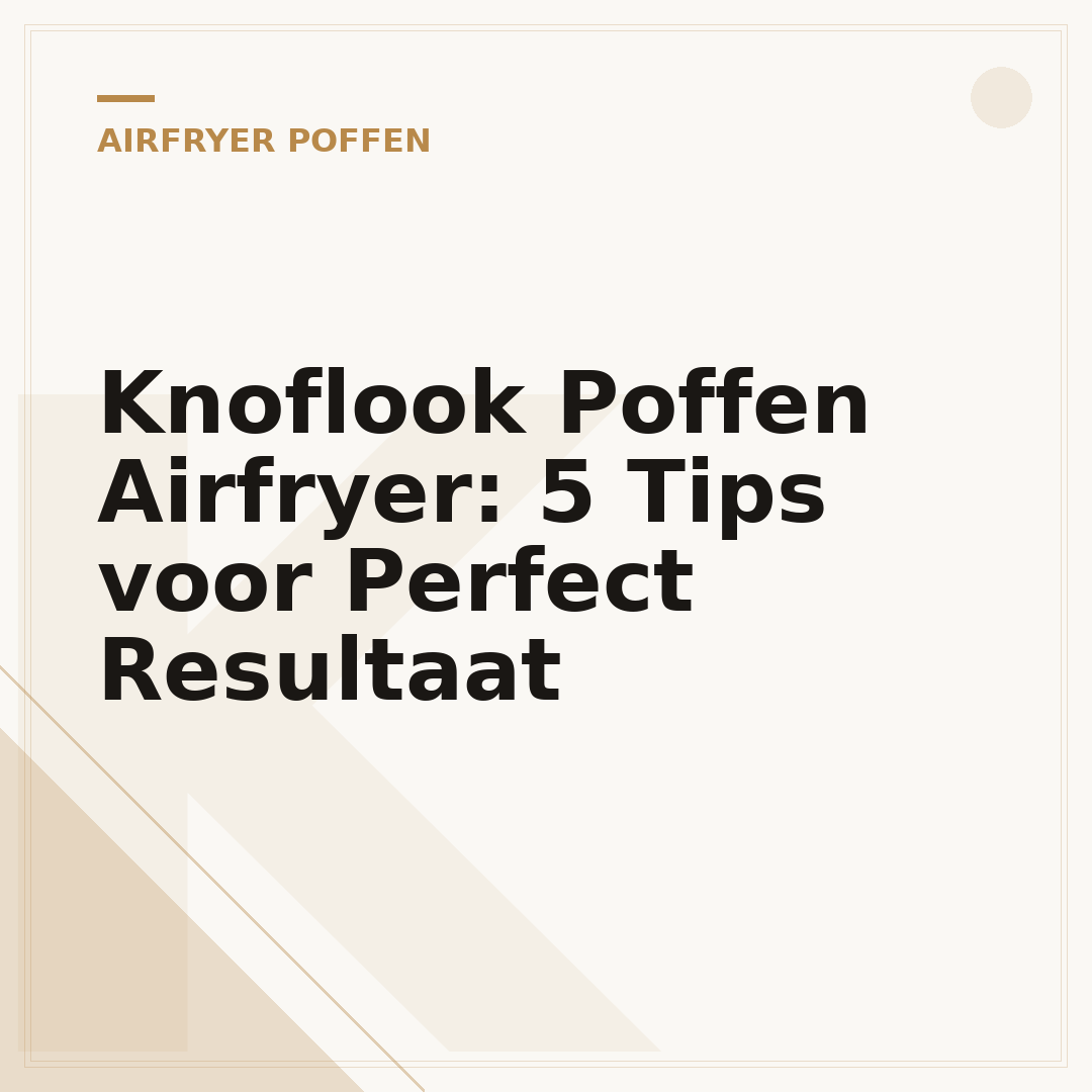 Knoflook Poffen Airfryer: 5 Tips voor Perfect Resultaat