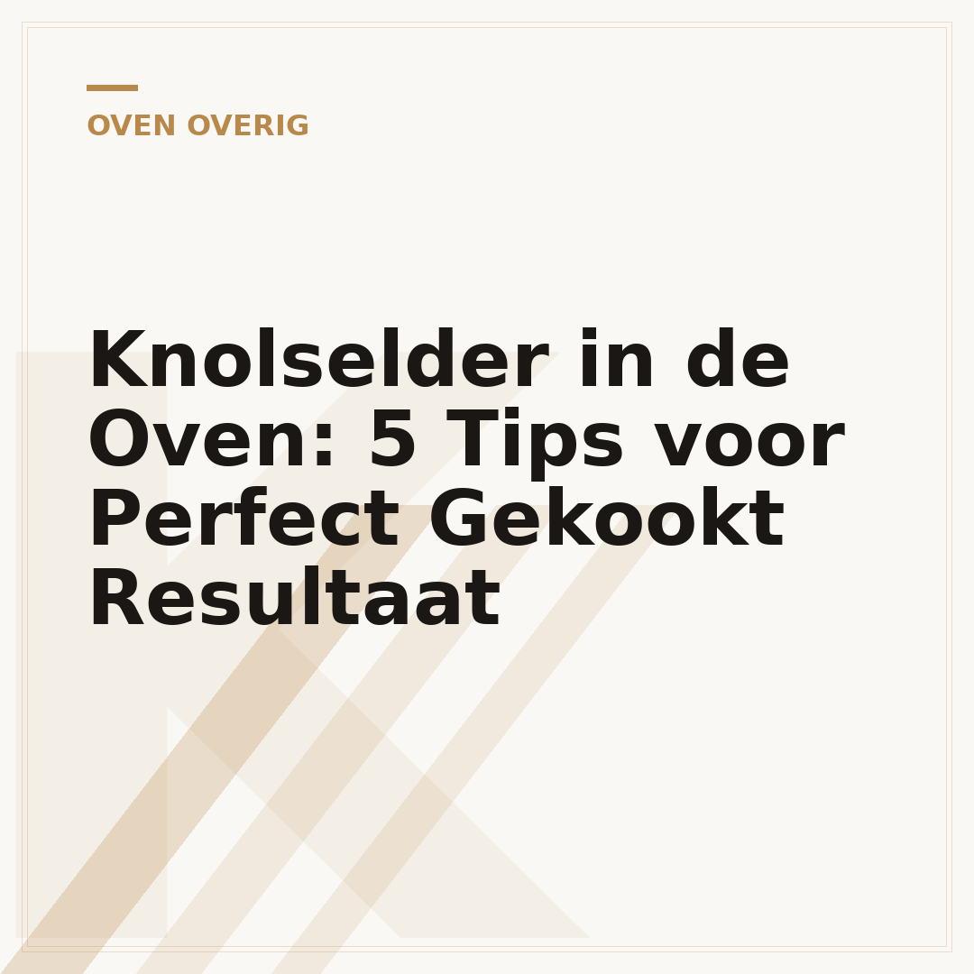 Knolselder in de Oven: 5 Tips voor Perfect Gekookt Resultaat