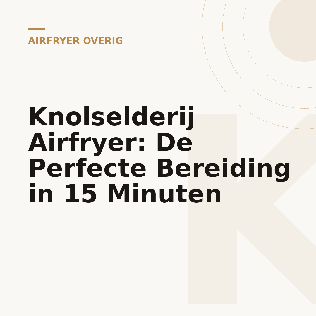 Knolselderij Airfryer: De Perfecte Bereiding in 15 Minuten