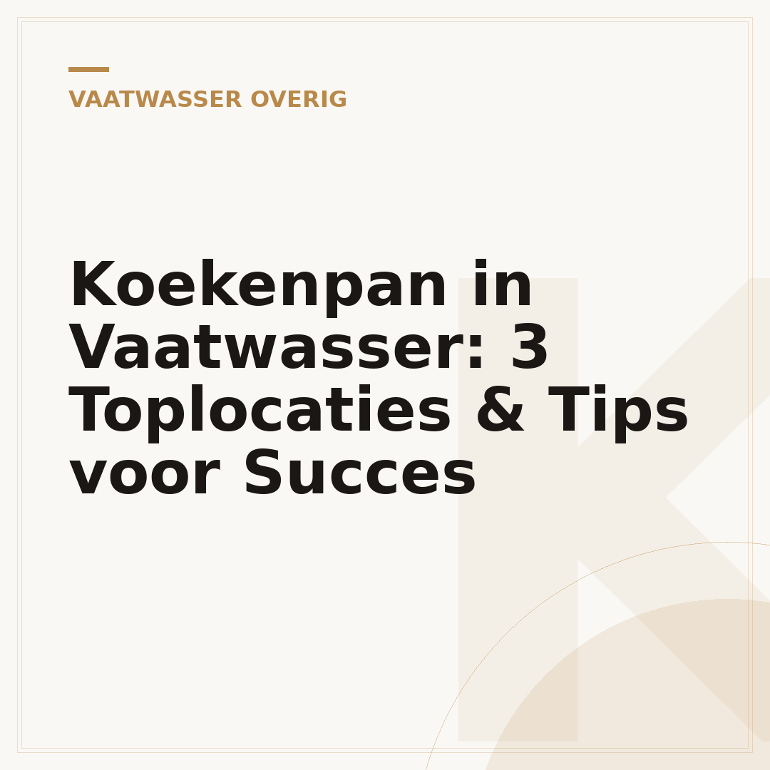 Koekenpan in Vaatwasser: 3 Toplocaties & Tips voor Succes