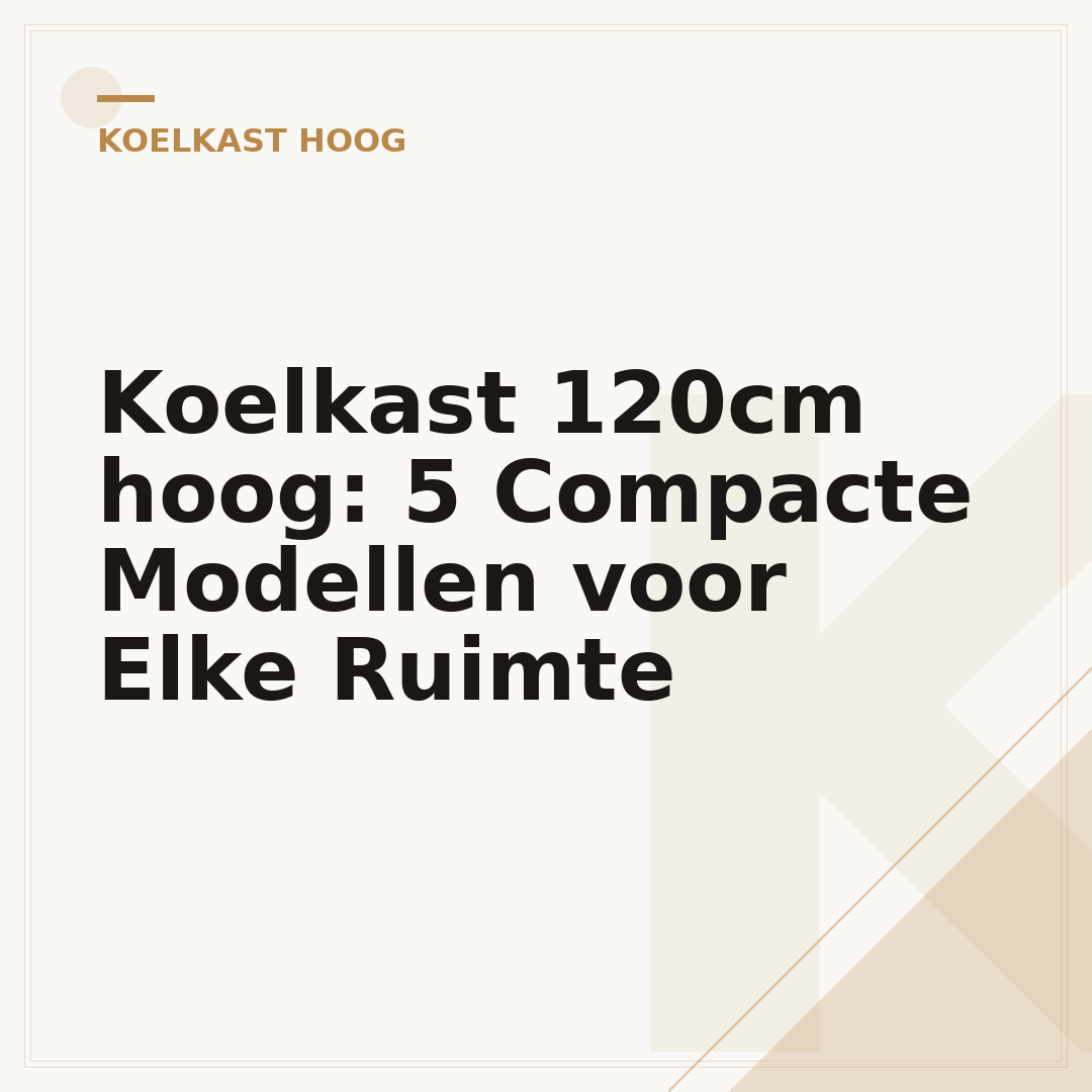 Koelkast 120cm hoog: 5 Compacte Modellen voor Elke Ruimte