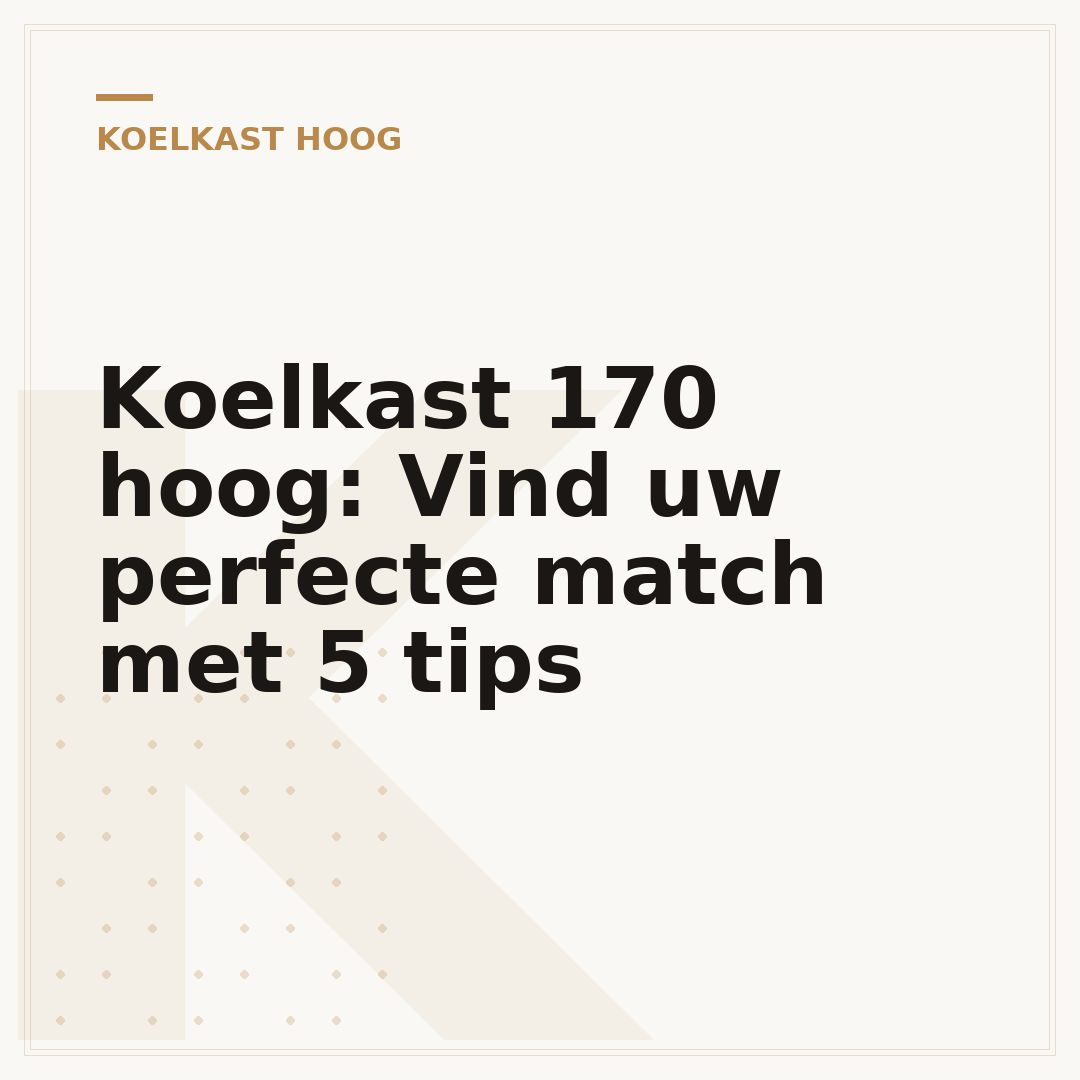 Koelkast 170 hoog: Vind uw perfecte match met 5 tips