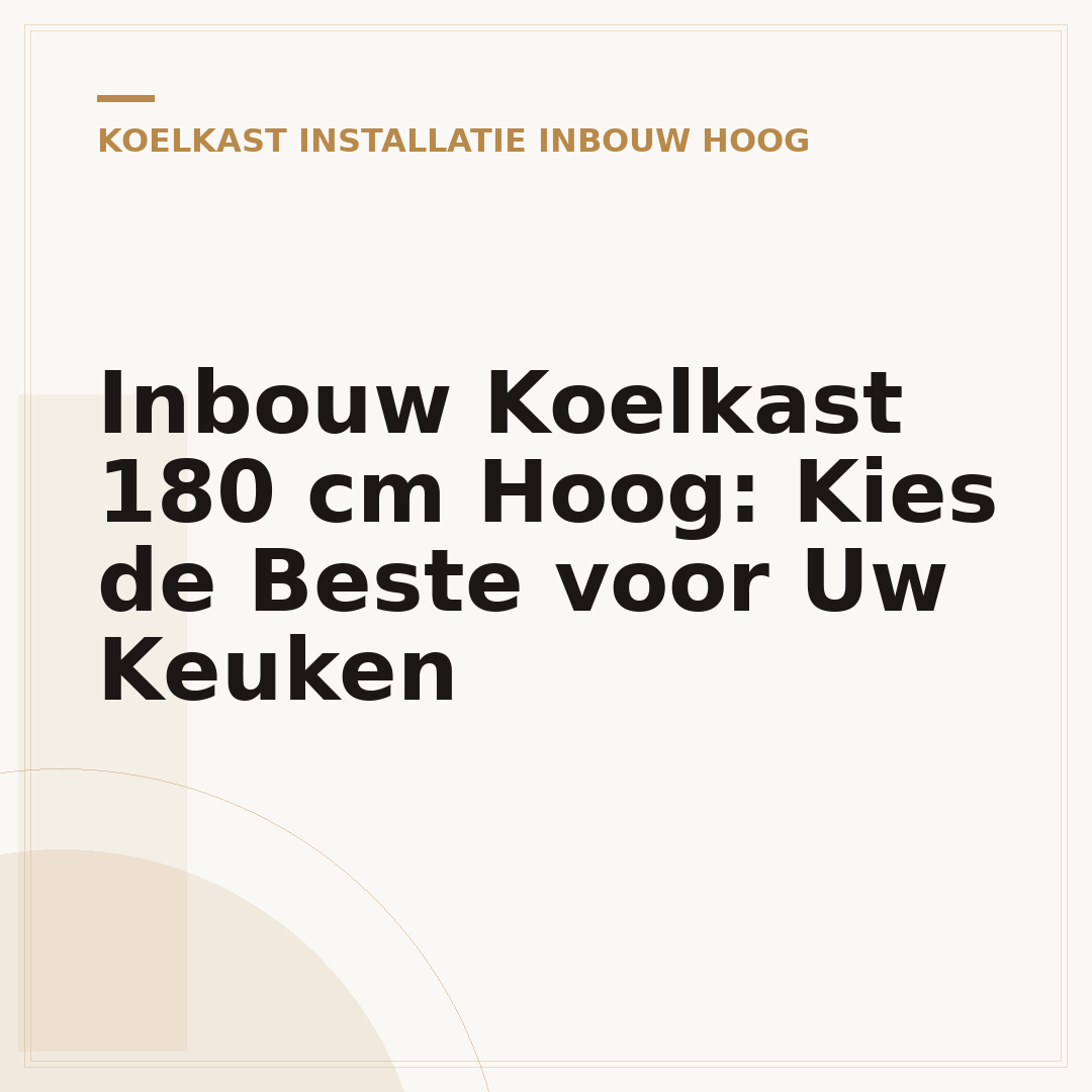 Inbouw Koelkast 180 cm Hoog: Kies de Beste voor Uw Keuken