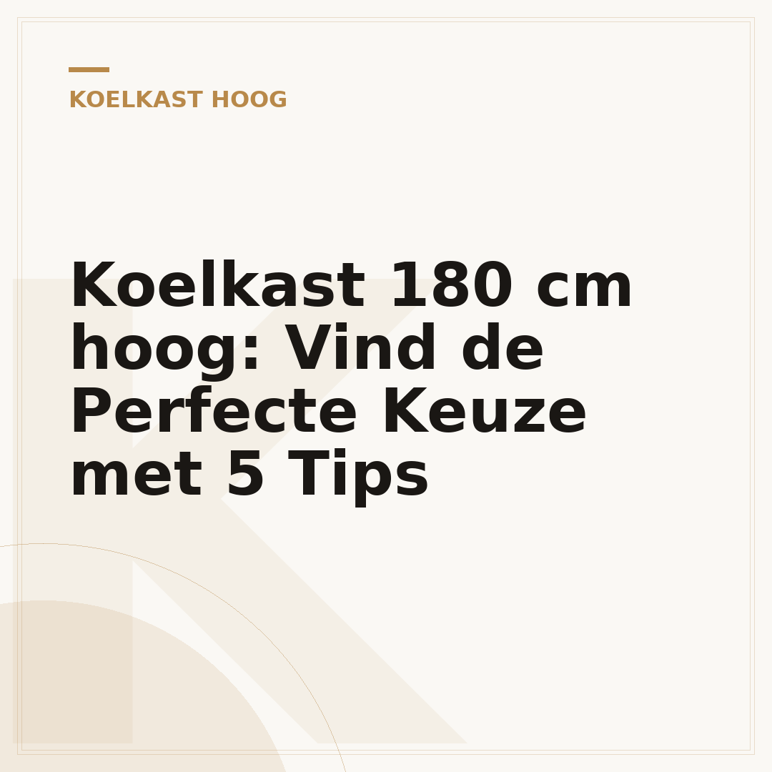 Koelkast 180 cm hoog: Vind de Perfecte Keuze met 5 Tips