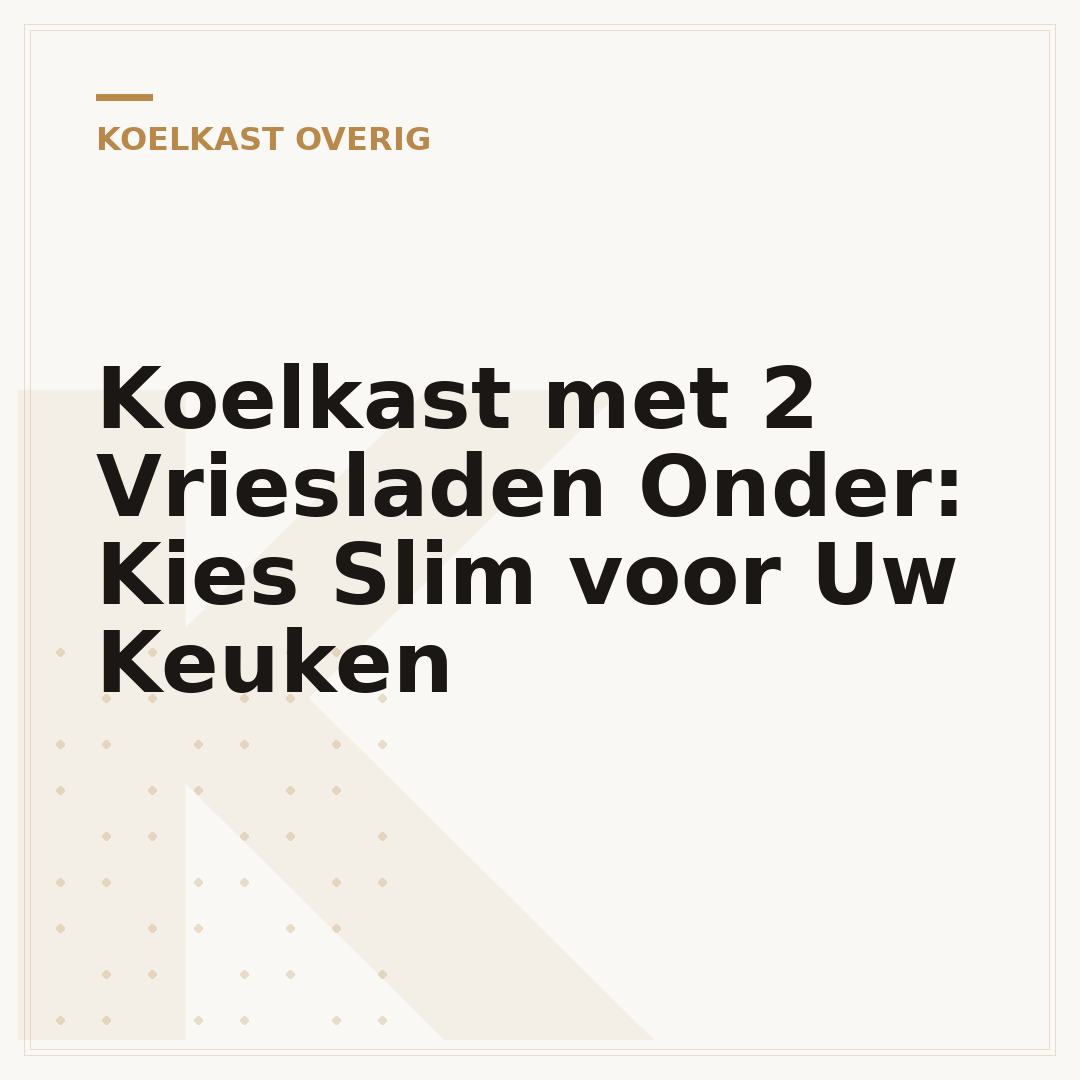 Koelkast met 2 Vriesladen Onder: Kies Slim voor Uw Keuken