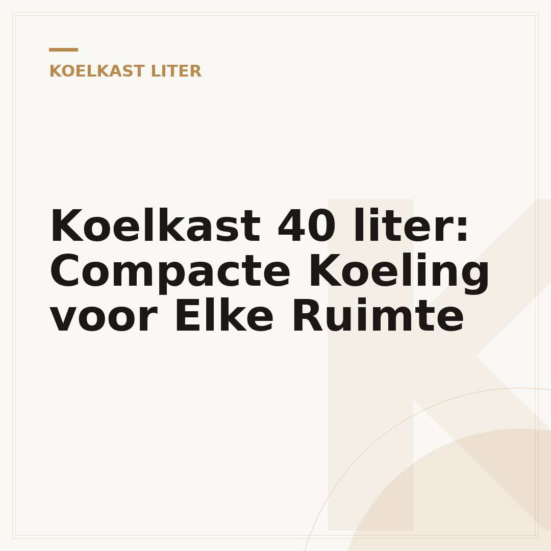Koelkast 40 liter: Compacte Koeling voor Elke Ruimte