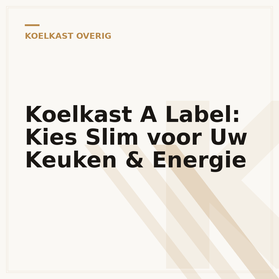 Koelkast A Label: Kies Slim voor Uw Keuken & Energie