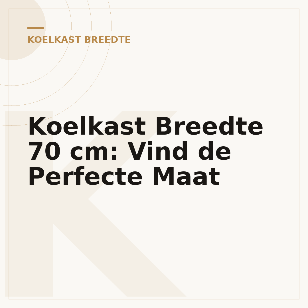 Koelkast Breedte 70 cm: Vind de Perfecte Maat