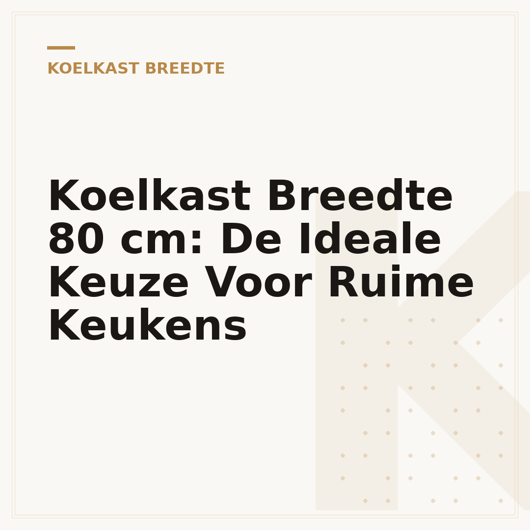 Koelkast Breedte 80 cm: De Ideale Keuze Voor Ruime Keukens