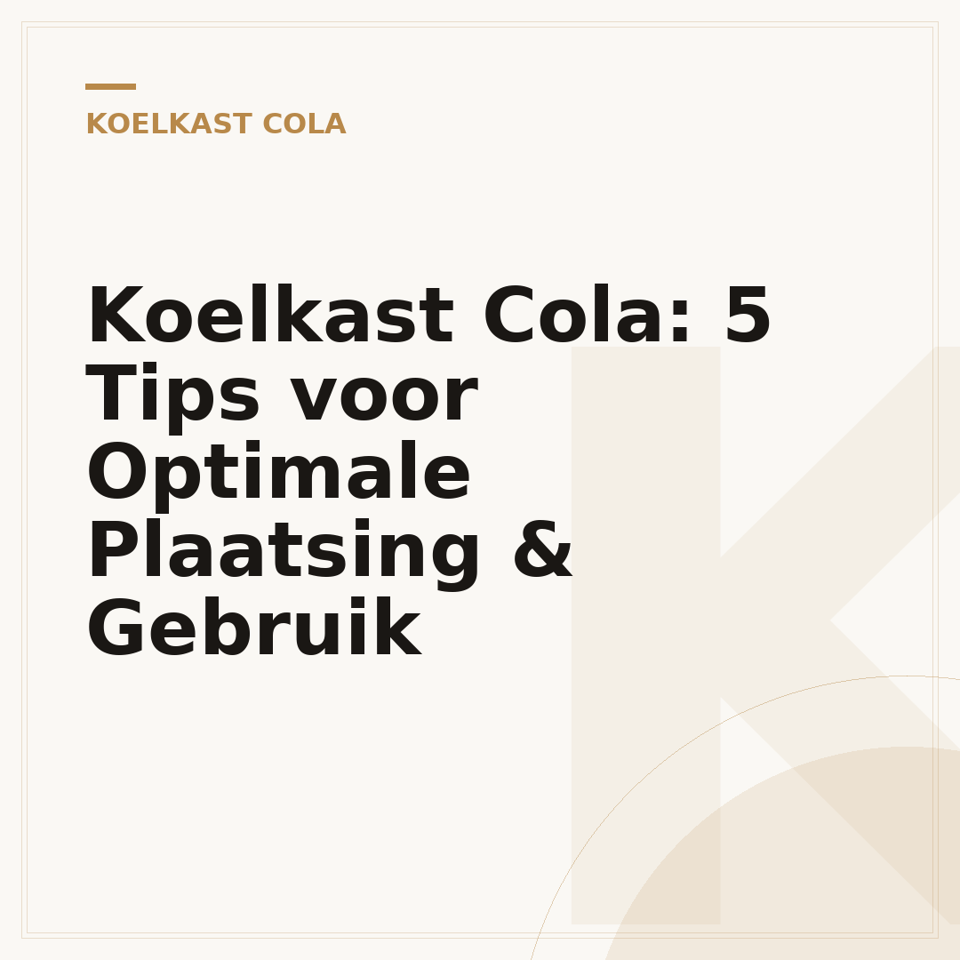 Koelkast Cola: 5 Tips voor Optimale Plaatsing & Gebruik