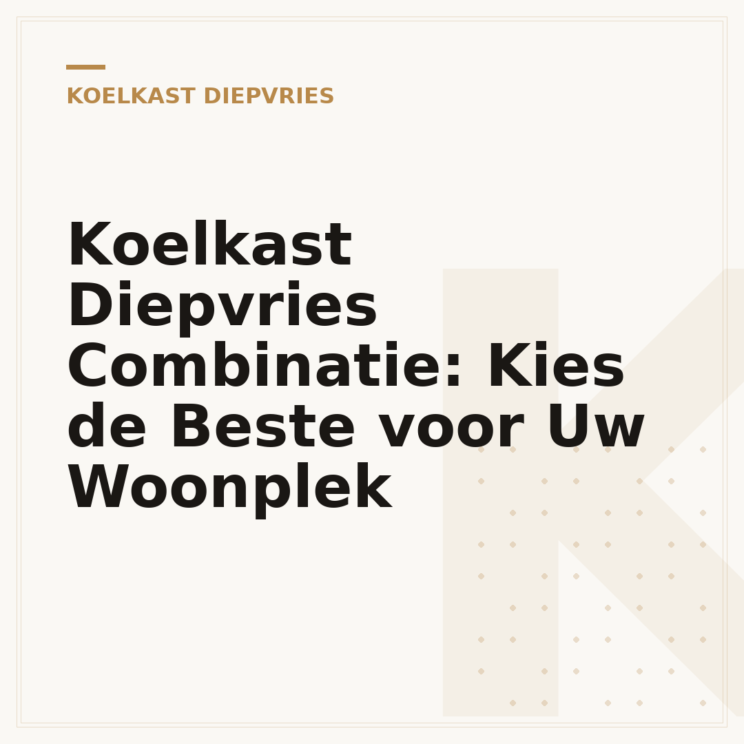 Koelkast Diepvries Combinatie: Kies de Beste voor Uw Woonplek
