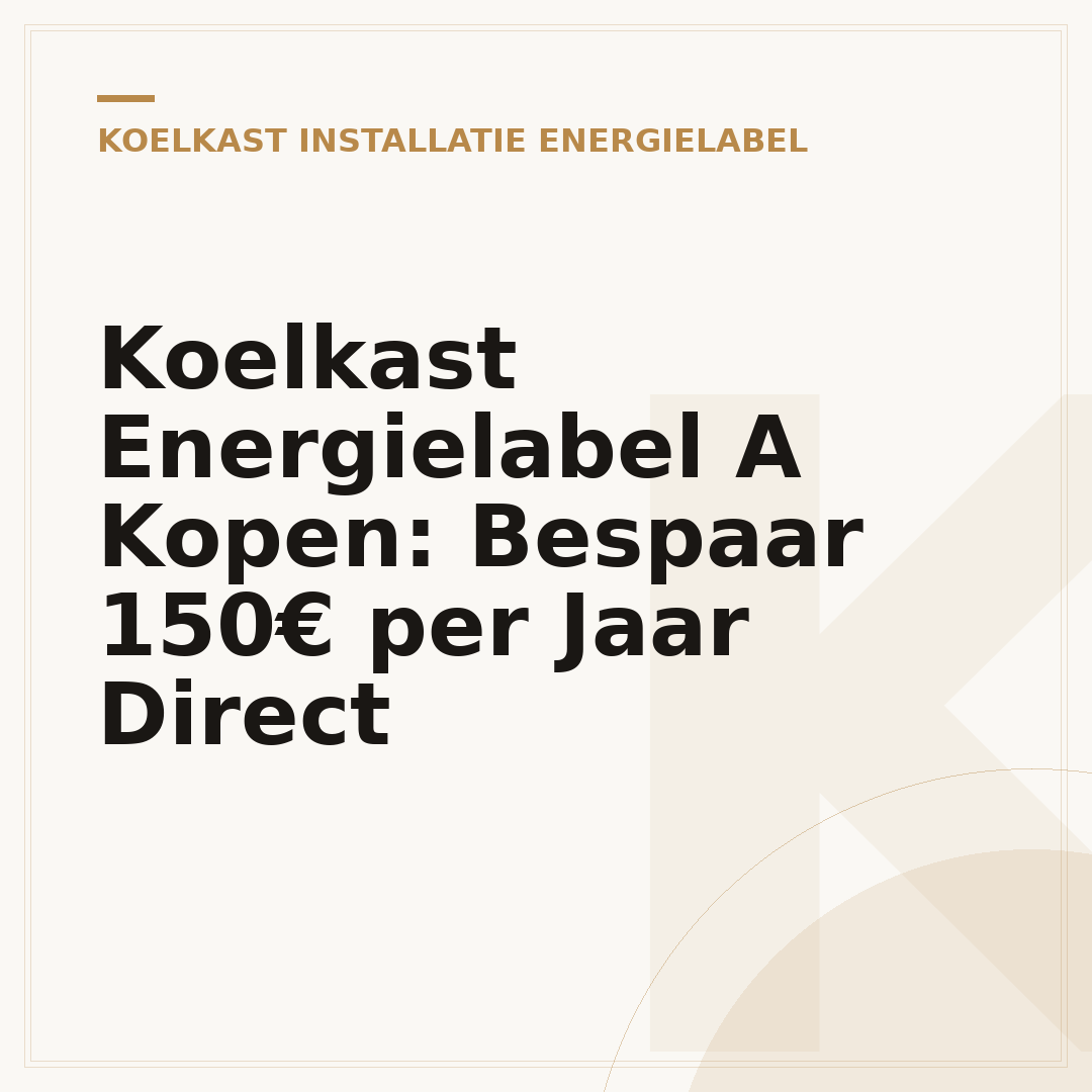 Koelkast Energielabel A Kopen: Bespaar 150€ per Jaar Direct