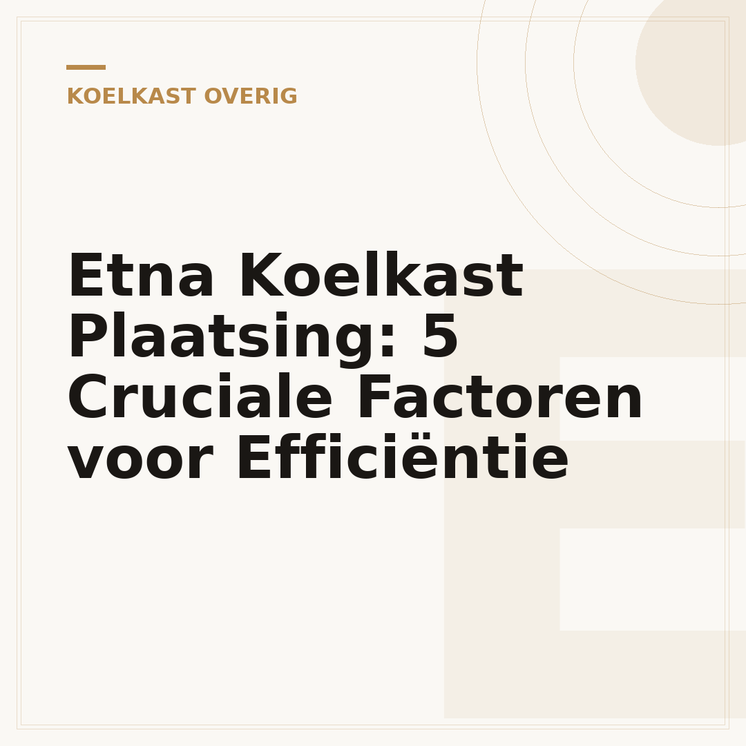Etna Koelkast Plaatsing: 5 Cruciale Factoren voor Efficiëntie