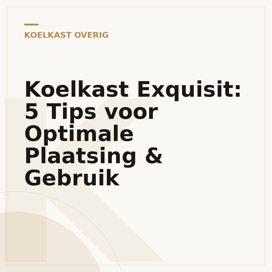 Koelkast Exquisit: 5 Tips voor Optimale Plaatsing & Gebruik
