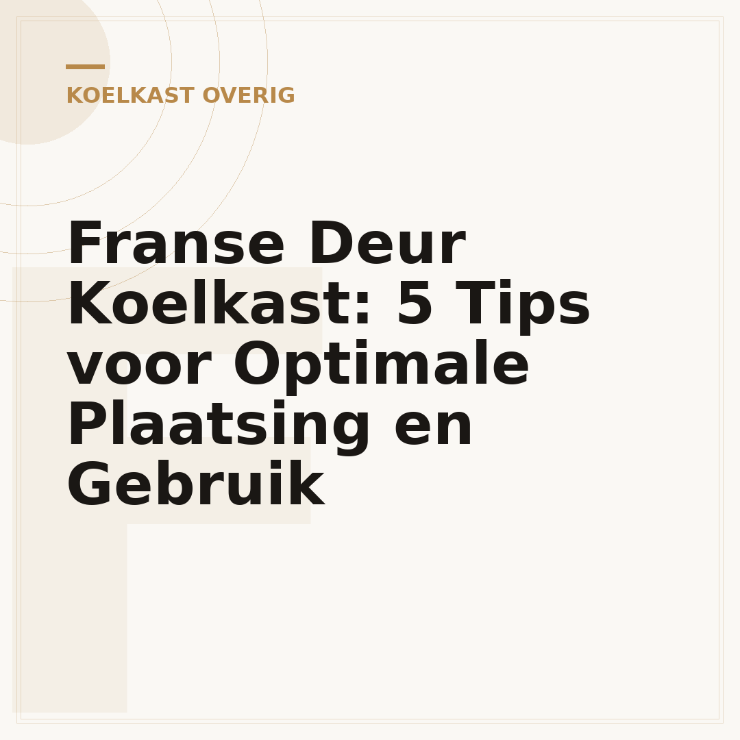 Franse Deur Koelkast: 5 Tips voor Optimale Plaatsing en Gebruik