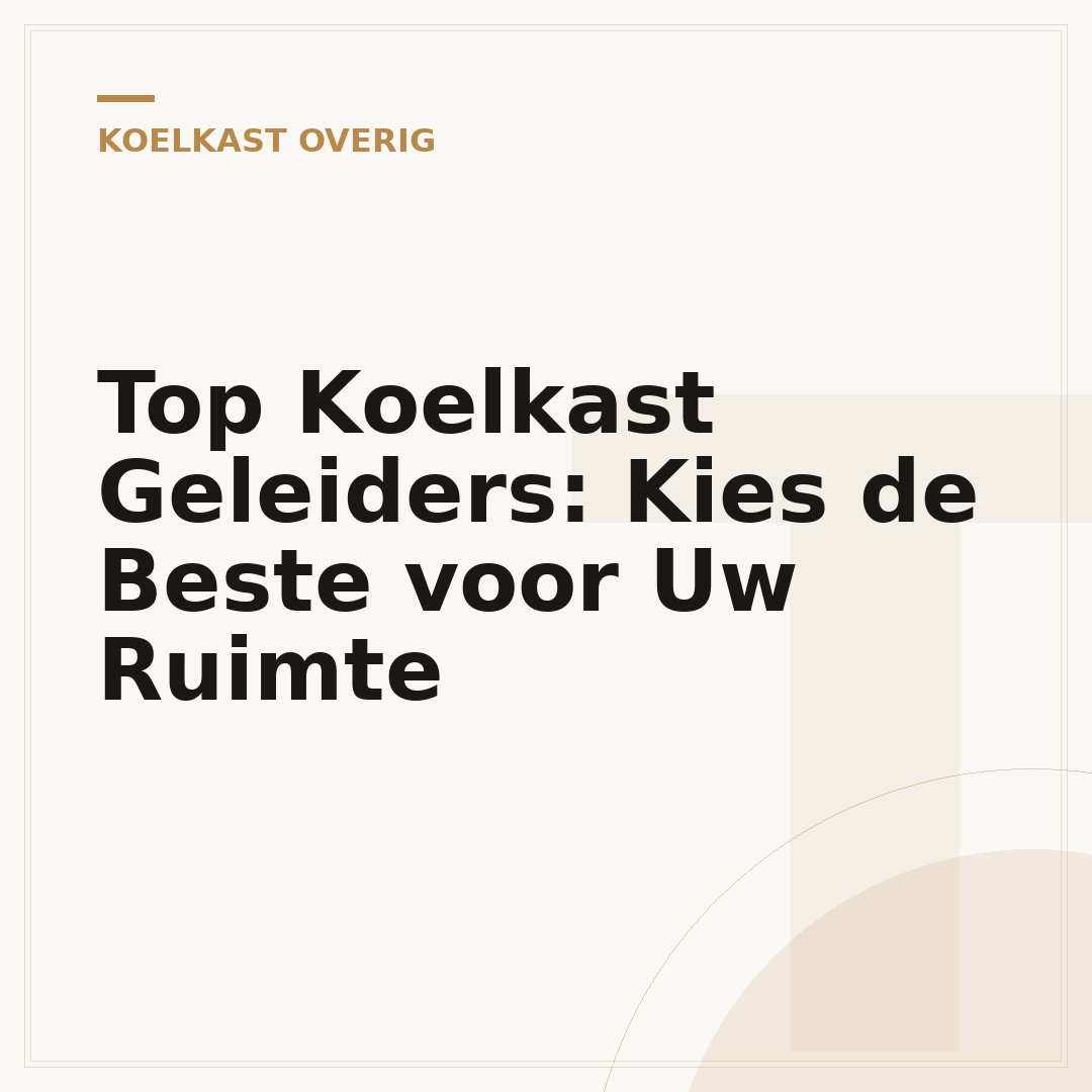 Top Koelkast Geleiders: Kies de Beste voor Uw Ruimte