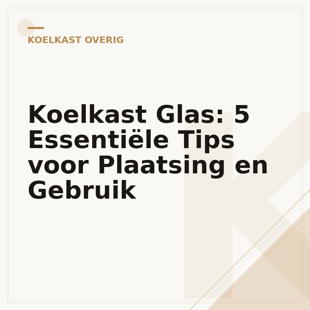 Koelkast Glas: 5 Essentiële Tips voor Plaatsing en Gebruik