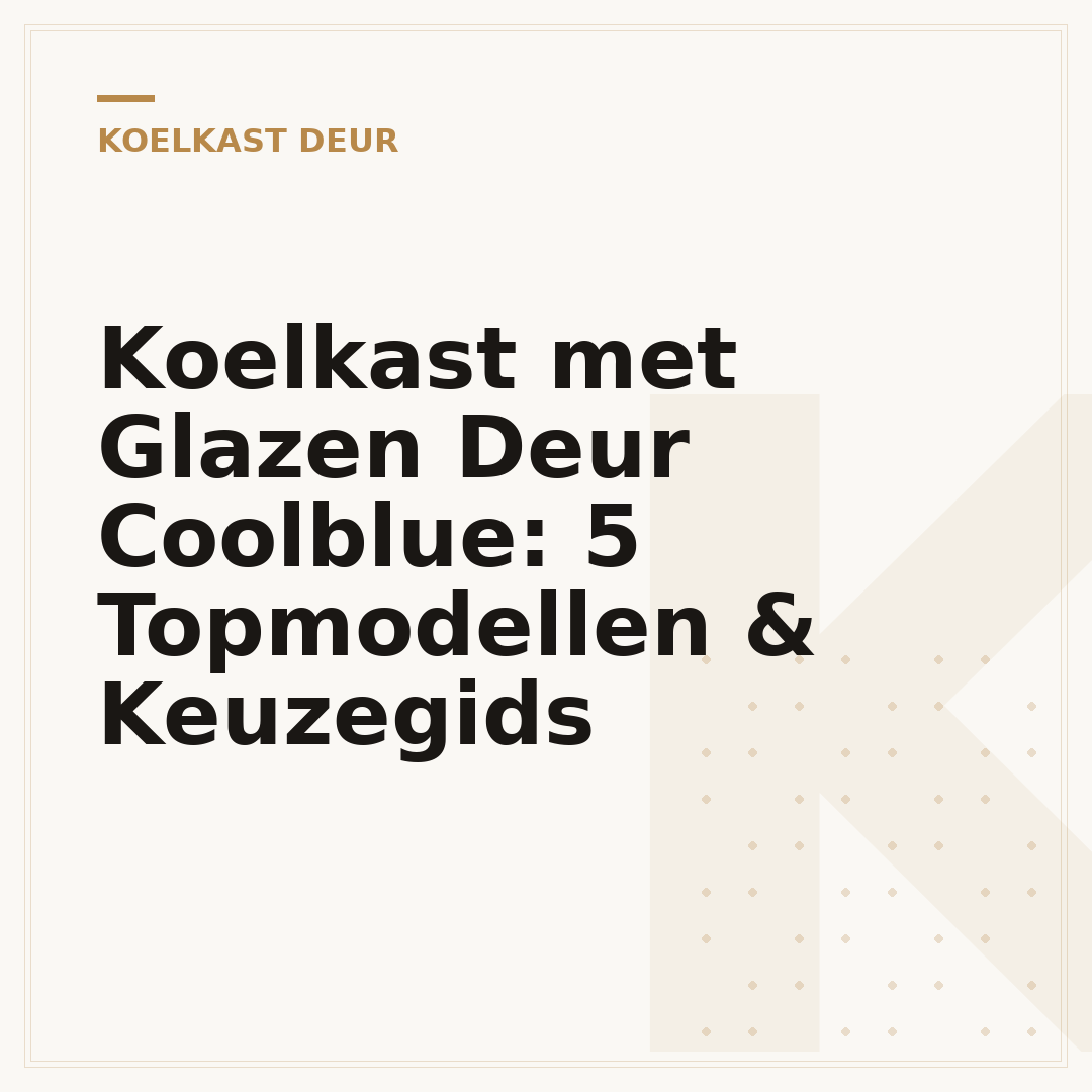 Koelkast met Glazen Deur Coolblue: 5 Topmodellen & Keuzegids